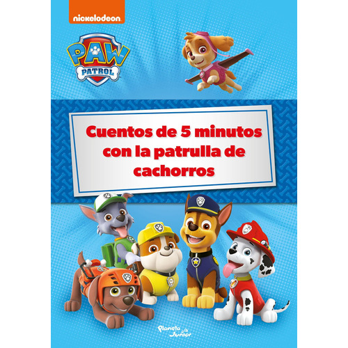 Cuentos de 5 minutos con la patrulla de cachorros, de Nickelodeon. Serie Nickelodeon Editorial Planeta Infantil México, tapa blanda en español, 2021