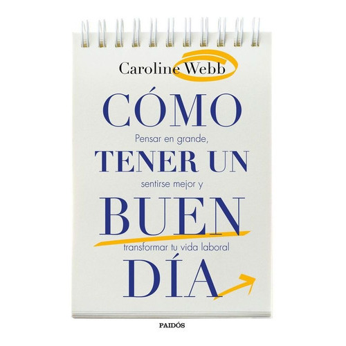 CÃÂ³mo tener un buen dÃÂa, de Webb, Caroline. Editorial Ediciones Paidós, tapa blanda en español