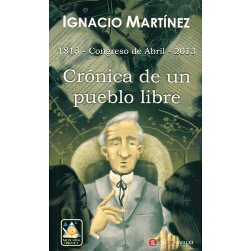 Cronica De Un Pueblo Libre, De Ignacio Martínez. Editorial Fin De Siglo, Tapa Blanda, Edición 1 En Español