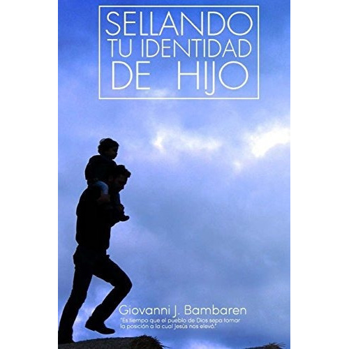 Sellando Tu Identidad de Hijo, de Giovanni Bambaren., vol. N/A. Editorial CreateSpace Independent Publishing Platform, tapa blanda en español, 2017
