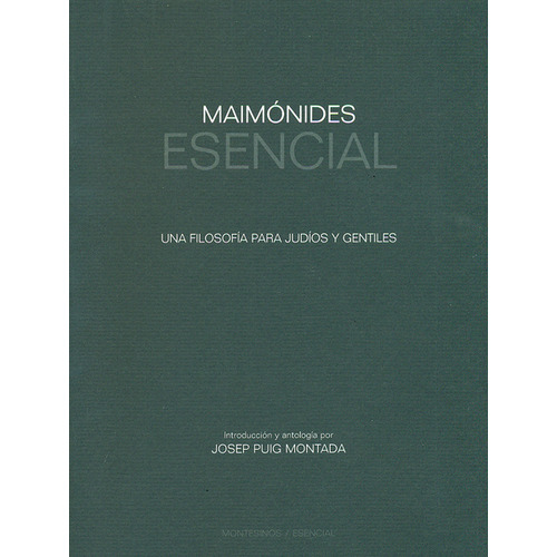 Maimónides Esencial. Una Filosofía Para Judíos Y Gentiles, De Josep Puig Montada. Editorial Montesinos, Tapa Blanda, Edición 1 En Español, 2011