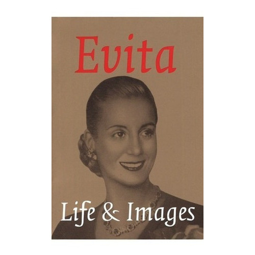 Evita, Life & Images - Honorio Zapiola, De Honorio Zapiola. Editorial Maizal En Inglés