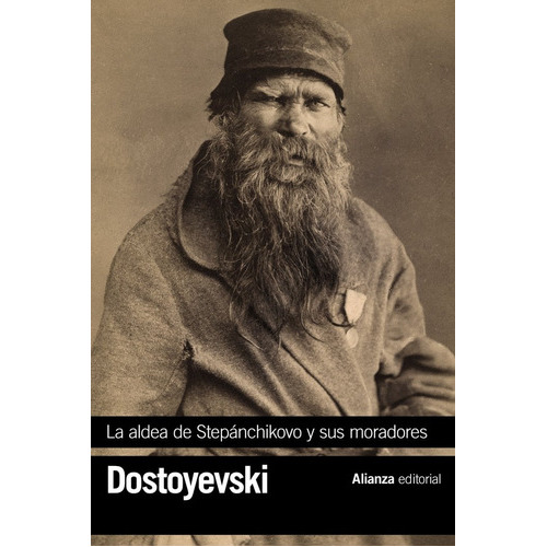 La Aldea De Stepánchikovo Y Sus Moradores, De Dostoyevski, Fiódor. Editorial Alianza Editorial, Tapa Blanda En Español