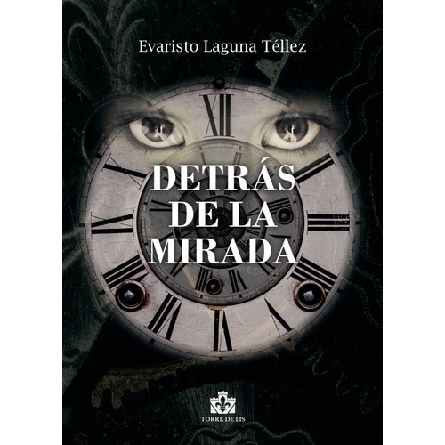 Detrãâ¡s De La Mirada, De Laguna Téllez, Evaristo. Editorial Ediciones Torre De Lis, Tapa Blanda En Español