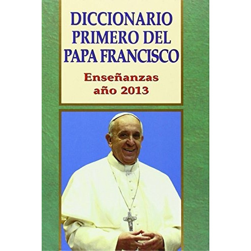 Diccionario Primero Del Papa Francisco, De Juan Gil Aguilar. Editorial Edibesa, Tapa Blanda En Español, 2014