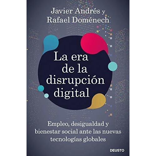 La era de la disrupción digital, de Rafael Doménech Vilariño. Editorial Deusto, tapa blanda en español, 2020