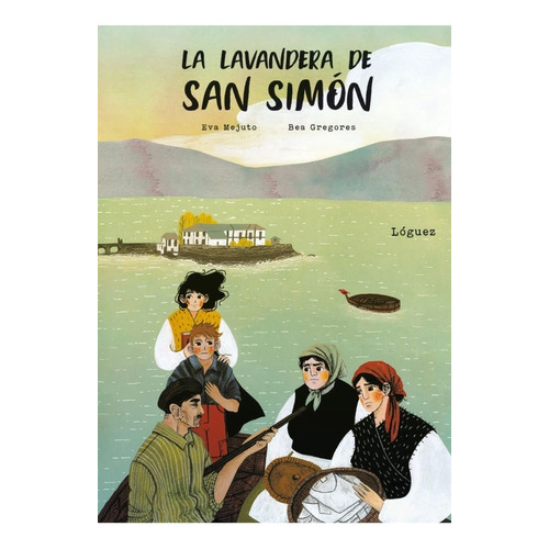 La Lavandera De San Simón (t.d), De Mejuto, Eva - Gregores, Bea. Editorial Loguez, Tapa Pasta Dura En Español, 2021