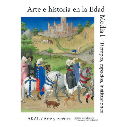 Arte E Historia En La Edad Media I - Sergi, Castelnuovo