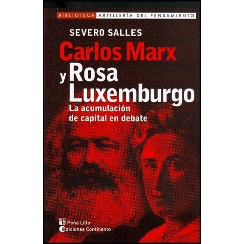 Carlos Marx Y Rosa Luxemburgo- La Acumulacion De Capital - S