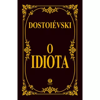 O Idiota Dostoiévski  Edição Luxo Editora Garnier