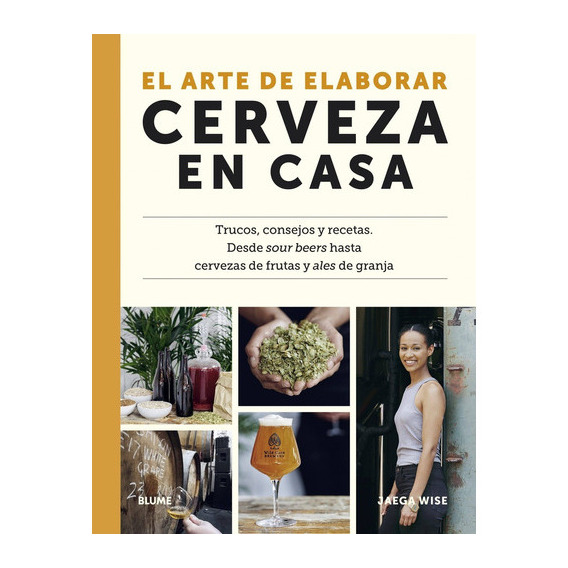 Arte De Elaborar Cerveza En Casa, El, de Jaega Wise. Editorial BLUME, tapa blanda en español