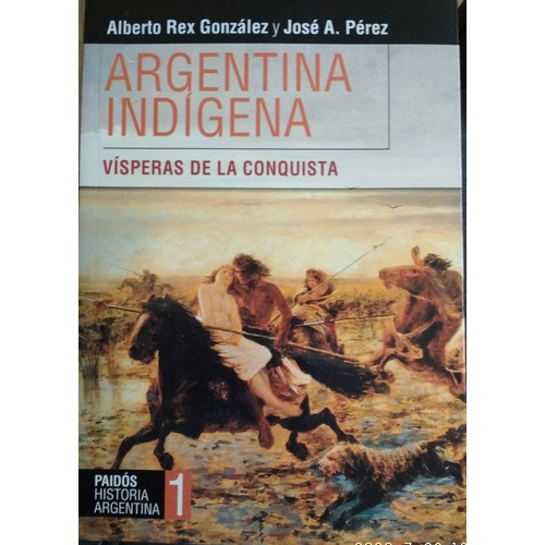 Historia Argentina 1. Argentina Indígena: Vísperas De La Con