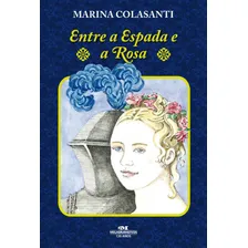 Livro Entre A Espada E A Rosa De Marina Colasanti Edição 1 Em Português 2009 Editora Melhoramentos