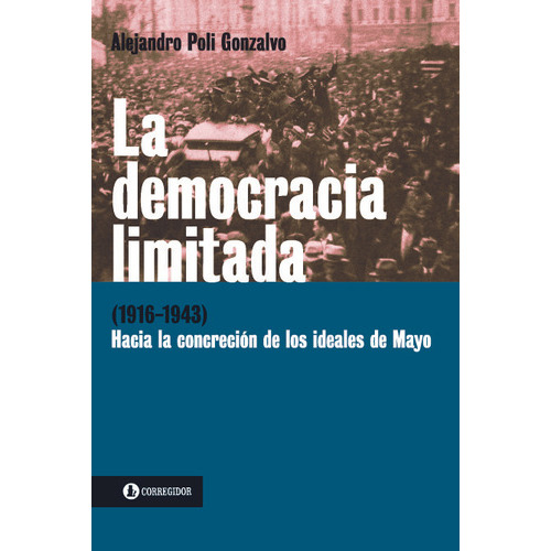 La Democracia Limitada, de Alejandro Poli Gonzalvo. Editorial CORREGIDOR, tapa blanda, edición 1 en castellano