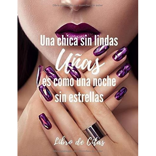 Una Chica Sin Lindas Uñas Eso Una Noche Sin..., De Belleza Journals, Casa. Editorial Independently Published En Español