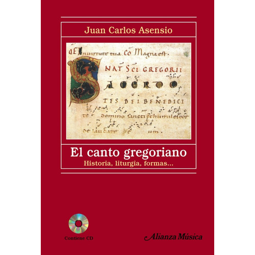 El Canto Gregoriano. Juan Carlos Asensio. Alianza