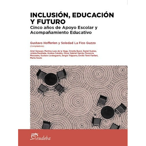 Inclusión, Educación Y Futuro, De Hofferlen, Gustavo. Editorial Eudeba, Edición 2016 En Español