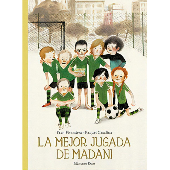 Mejor Jugada De Madani, La, De Fran Pintadera. Editorial Ediciones Ekaré, Tapa Blanda, Edición 1 En Español