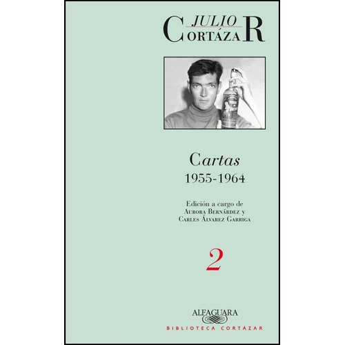 Cartas 1955-1964. Tomo 2, de Cortázar, Julio. Editorial Alfaguara, tapa blanda en español, 2012