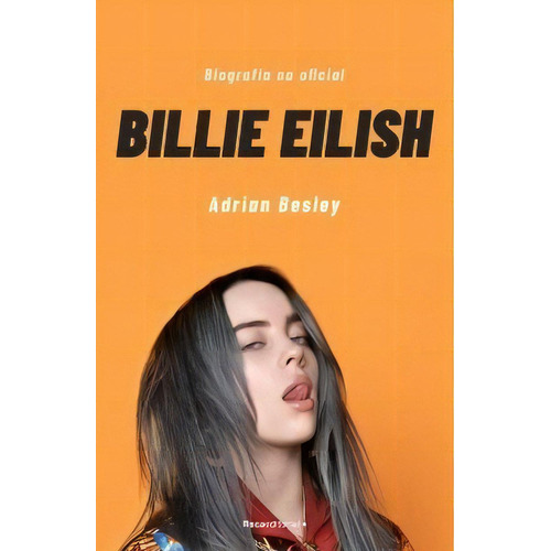 Billie Eilish. Biografãâa No Oficial, De Besley, Adrian. Roca Editorial, Tapa Blanda En Español