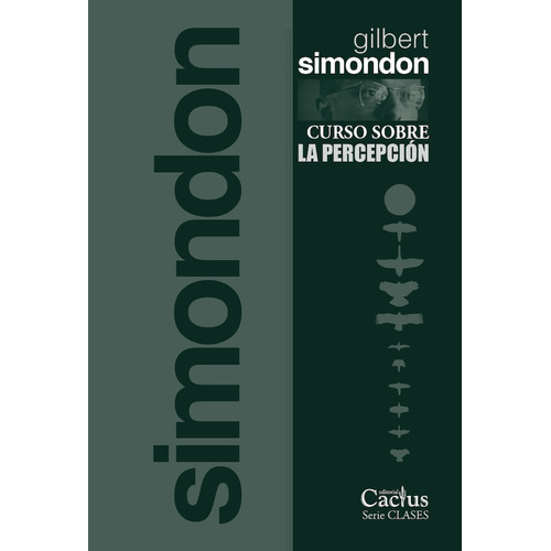 Curso Sobre La Percepción - Gilbert Simondon - Ed. Cactus
