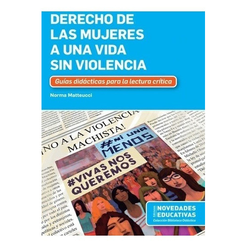 Derecho Las Mujeres A Una Vida Sin Violencia Matteucci (ne), De Norma Matteucci. Editorial Novedades Educativas, Tapa Blanda En Español, 2017