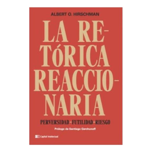 Retorica Reaccionaria - Albert Hirschman - Capital - Libro