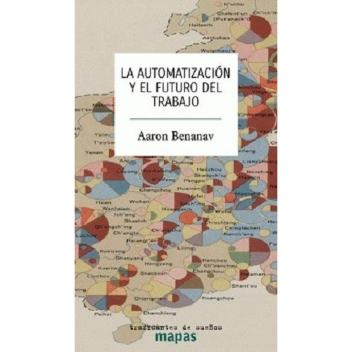 La Automatización Y El Futuro Del Trabajo - Benanav, Aaron