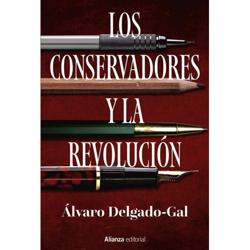 LOS CONSERVADORES Y LA REVOLUCION, de ALVARO DELGADO-GAL. Editorial Alianza en español