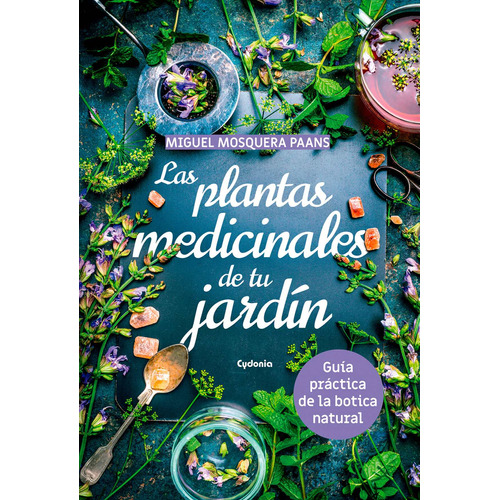 Libro Las Plantas Medicinales De Tu Jardín - Mosquera Paans