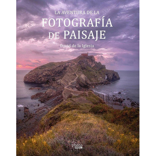 La Aventura De La Fotografia De Paisaje, de De La Iglesia, David. Editorial Anaya Multimedia en español