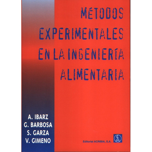 Metodos Experimentales De La Ingenieria Alimentaria, De A. Ibarz. Editorial Editorial Acribia, Edición 1 En Español, 2000