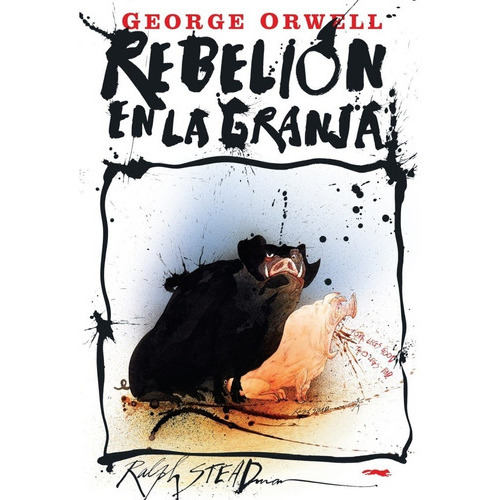 Rebelión En La Granja Ilustrado, De George Orwell Ilus.: Ralph Steadman., Vol. Volumen Similar Al Titulo. Editorial Zorro Rjo, Tapa Blanda En Español, 0