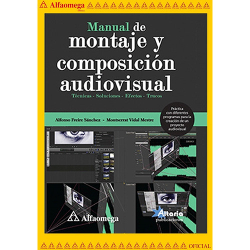 Manual De Montaje Y Composición Audiovisual, De Freire, Alfonso; Vidal , Montserrat. Editorial Alfaomega Grupo Editor, Tapa Blanda, Edición 1 En Español, 2016