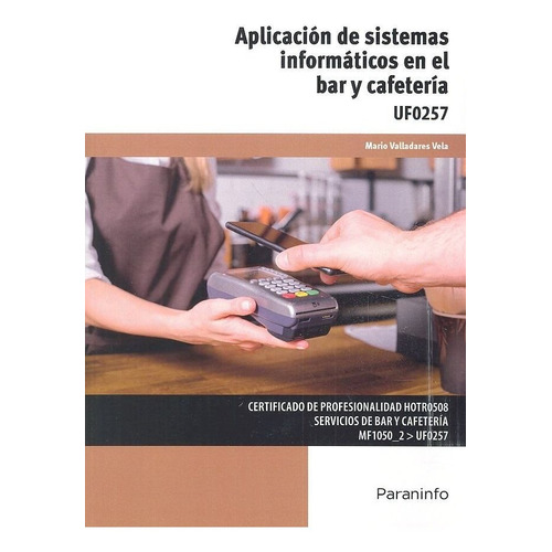 Aplicaciãâ³n De Sistemas Informãâ¡ticos En El Bar Y Cafeterãâa, De Valladares Vela, Mario. Editorial Ediciones Paraninfo, S.a, Tapa Blanda En Español