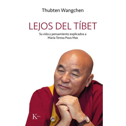 Lejos del Tíbet: Su vida y pensamiento explicados a Maria Teresa Pous Mas, de WANGCHEN , THUBTEN. Editorial Kairos, tapa blanda en español, 2019
