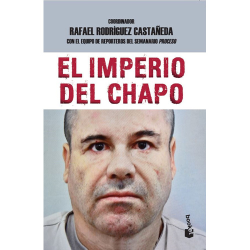 El imperio del Chapo, de Rodríguez Castañeda, Rafael. Serie Booket Editorial Booket México, tapa blanda en español, 2015