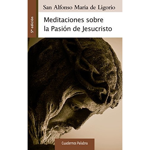 Meditaciones Sobre La Pasion De Jesucristo - Ligorio, San...