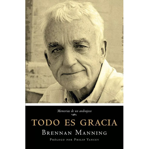 Todo Es Gracia: Memorias De Un Andrajoso, De Brennan Manning. Editorial Peniel En Español