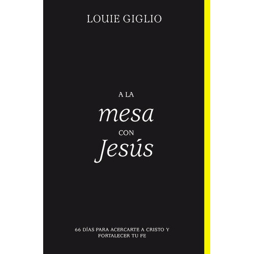 A la mesa con Jesús: 66 días para acercarte a Cristo y fortalecer tu fe, de Giglio, Louie. Editorial Vida, tapa blanda en español, 2022
