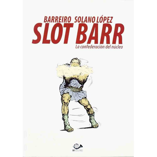 Slot Barr La Confederacion Del Nucleo (comic), De Francisco Solano Lopez. Serie Slot Barr Editorial 001 Ediciones, Edición 1 En Español, 2012