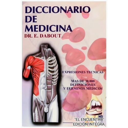 Diccionario De Medicina/ Dr. E. Dabout/ Expresiones Técnicas