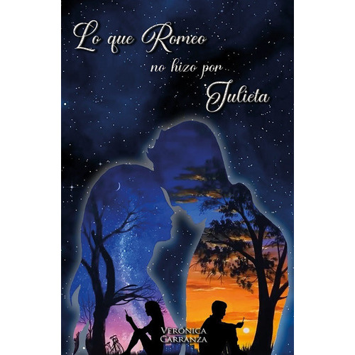 Lo Que Romeo No Hizo Por Julieta, De Verónica Carranza. Editorial Luna Nueva Ediciones, Tapa Blanda En Español, 2022