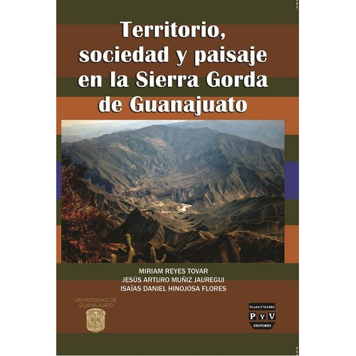 Territorio, Sociedad Y Paisaje En La Sierra Gorda De Guanajuato, de Reyes, Miriam. Editorial Plaza y Valdés Editores en español