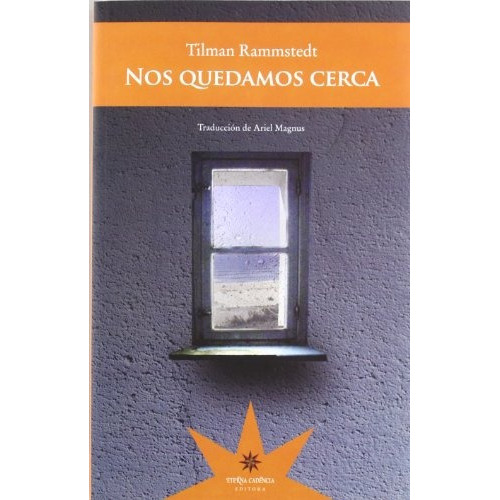 Nos Quedamos Cerca, De Rammstedt, Tilman. Editorial Eterna Cadencia, Tapa Blanda En Español, 2010