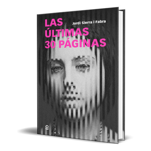 Las Ultimas 30 Paginas, De Jordi Sierra I Fabra. Editorial Santillana Loqueleo, Tapa Blanda En Español, 2022