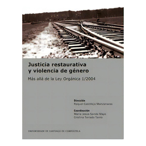 Justicia Restaurativa Y Violencia De Gãâ©nero, De Varios Autores. Editorial Servizo De Publicacións E Intercambio Científico D, Tapa Blanda En Español