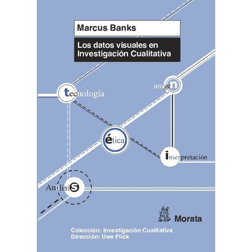 Los Datos Visuales En Investigación Cualitativa, De Marcus Banks. Editorial Morata, Tapa Blanda En Español, 43818