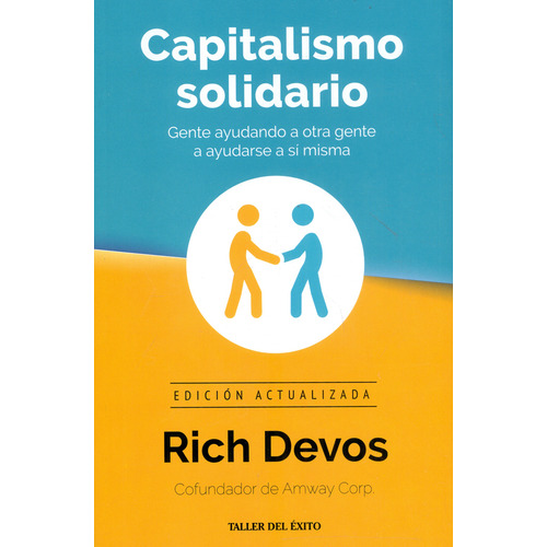 Capitalismo Solidario: Gente Ayudando A Otra Gente A Ayudarse A Sí Misma, De Rich Devos. Editorial Taller Del Exito, Tapa Blanda En Español