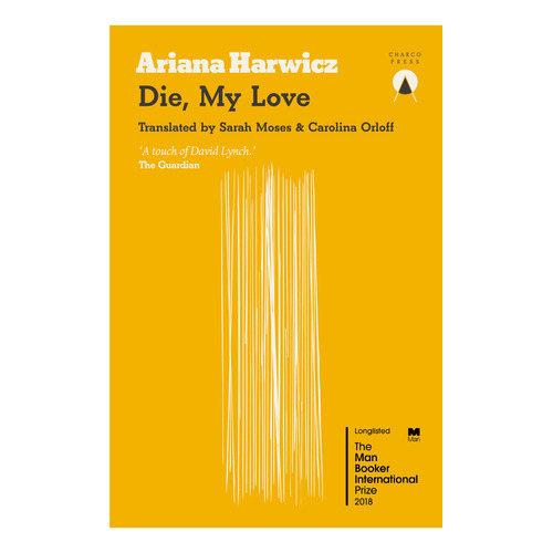 Die, My Love, De Ariana Harwicz. Editorial Charco Press, Tapa Blanda En Inglés, 2023